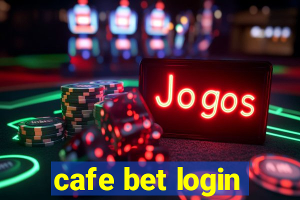 cafe bet login